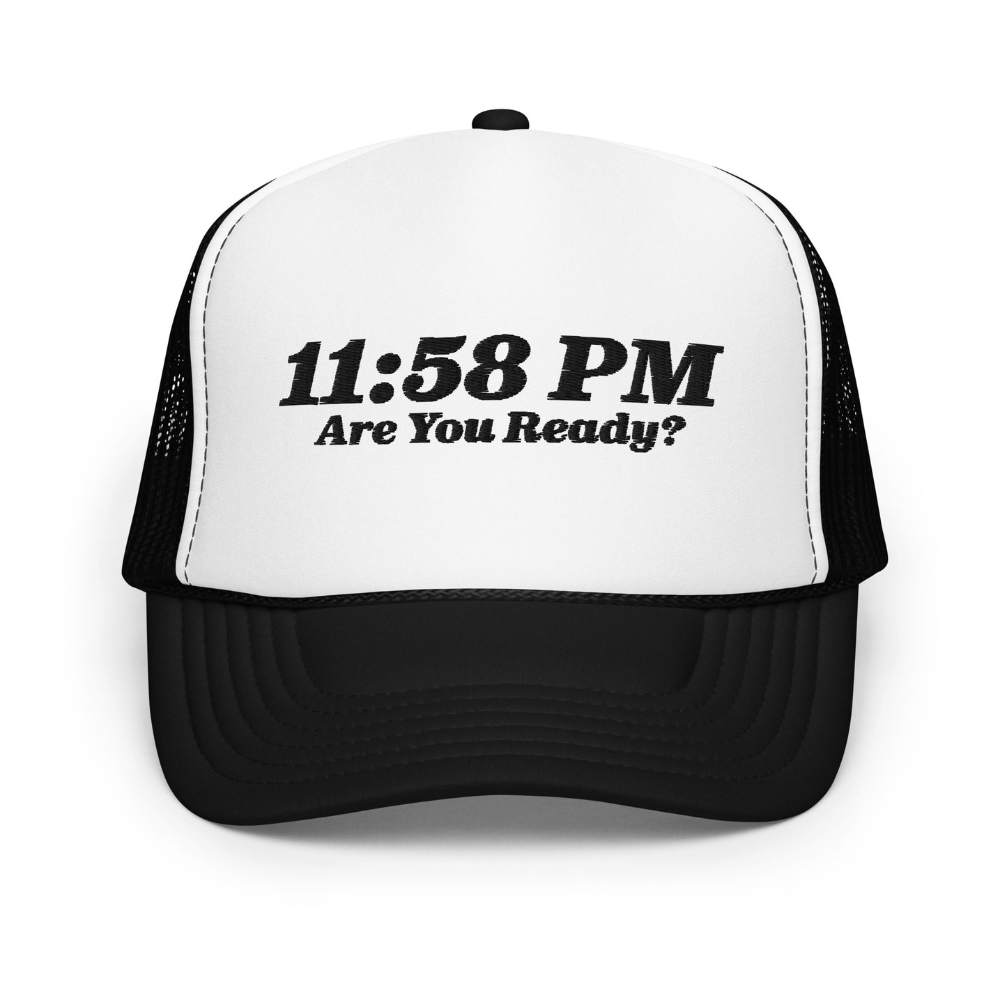 11:58 PM Are You Ready? Foam Trucker Hat B - 5 Colors