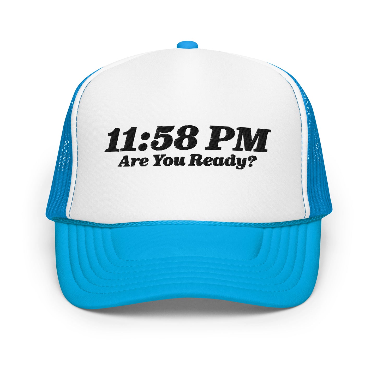 11:58 PM Are You Ready? Foam Trucker Hat B - 5 Colors