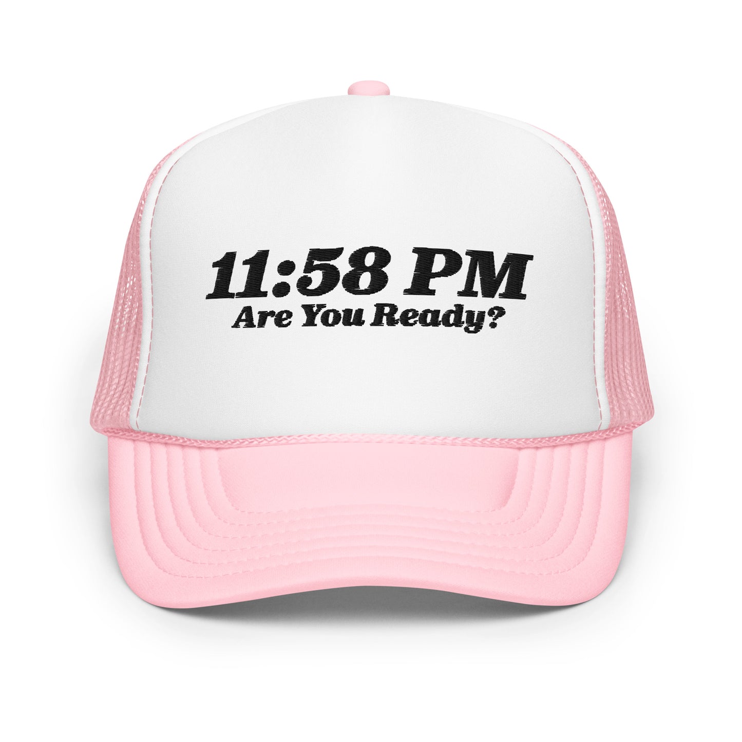 11:58 PM Are You Ready? Foam Trucker Hat B - 5 Colors