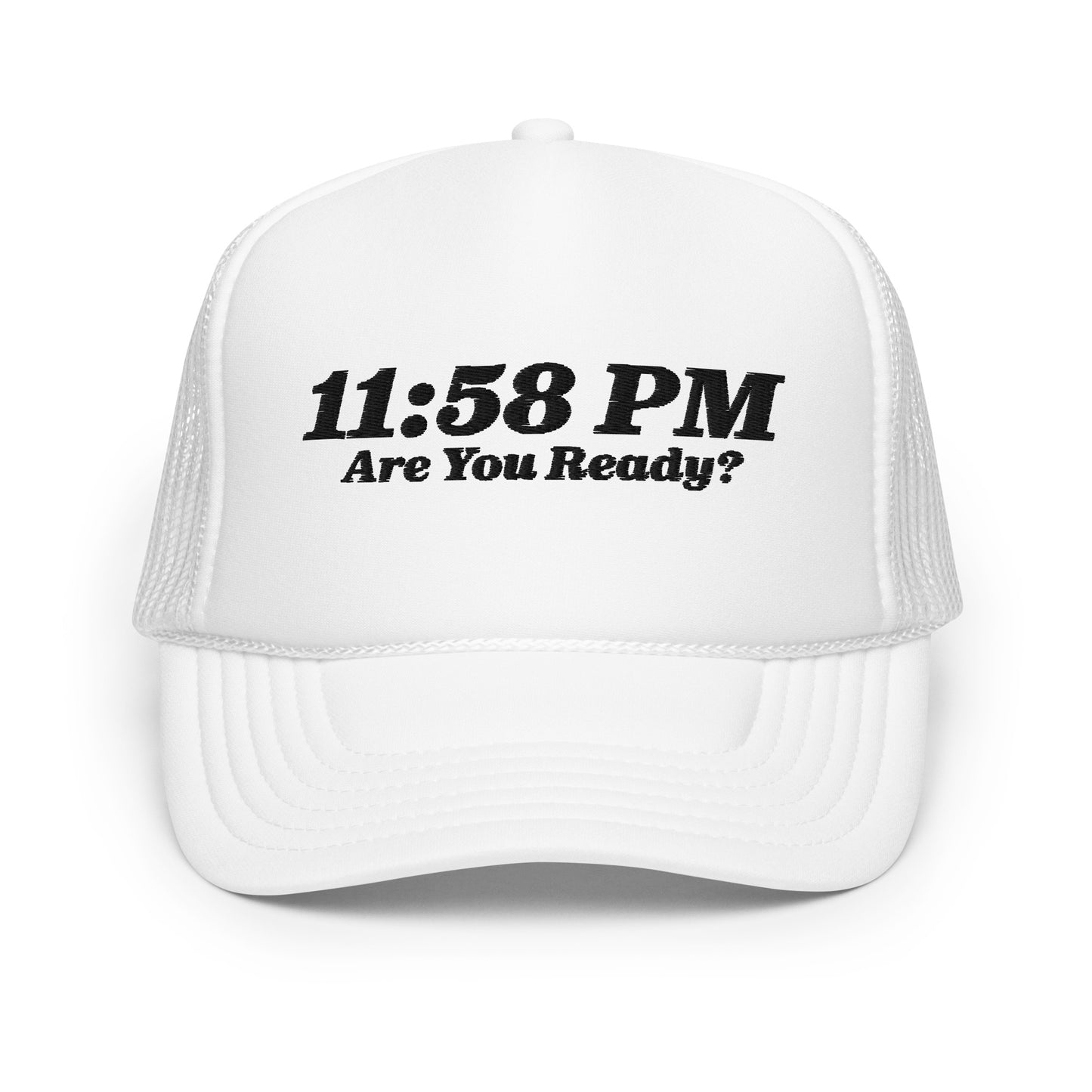 11:58 PM Are You Ready? Foam Trucker Hat B - 5 Colors