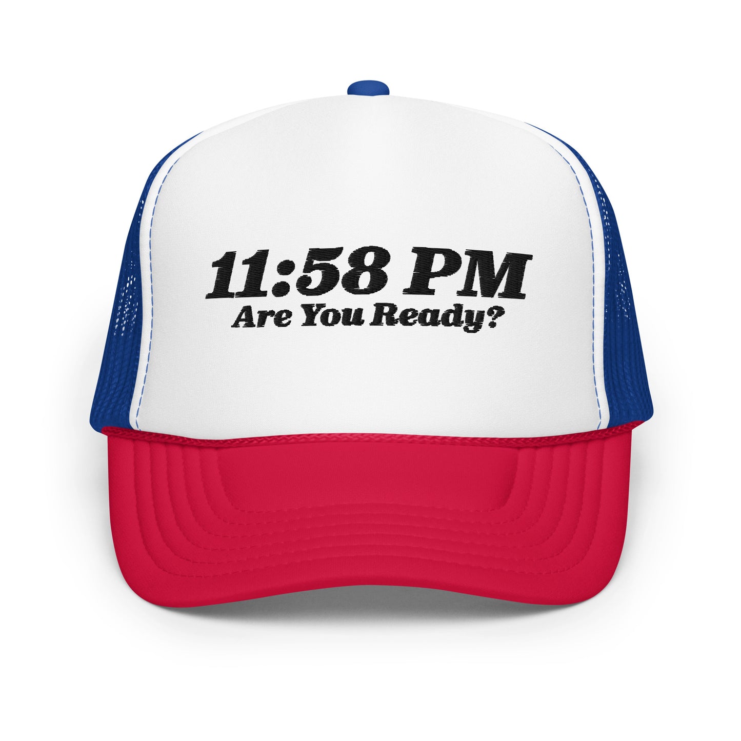 11:58 PM Are You Ready? Foam Trucker Hat B - 5 Colors